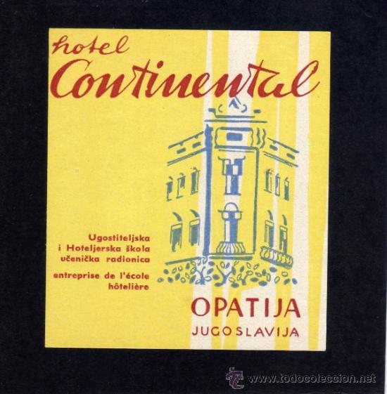 Etiquetas antiguas: ETIQUETA DE HOTEL -  HOTEL CONTINENTAL - OPATIJA - YUGOSLAVIA