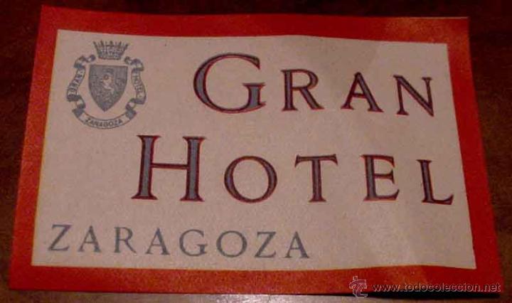 Etiquetas antiguas: ANTIGUA ETIQUETA PARA MALETA CON PUBLICIDAD DEL GRAN HOTEL - ZARAGOZA - TAMA&Ntilde;O POSTAL APROXIMADAMENT