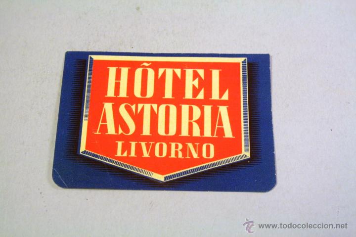 Etiquetas antiguas: Etiqueta pegatina para maleta. Hotel Astoria. Livorno. A&ntilde;os 40-50