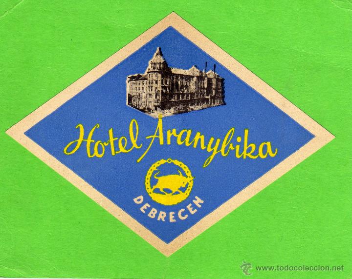 Etiquetas antiguas: ETIQUETA DE HOTEL -  HOTEL ARANYBIKA - DEBRECEN - HUNGRIA.