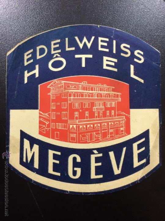 Etiquetas antiguas: ETIQUETA EDELWEISS HOTEL, MEG&Egrave;VE, FRANCIA.