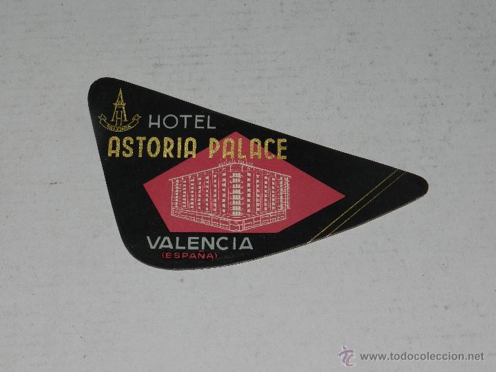 Etiquetas antiguas: ETIQUETA DE HOTEL - HOTEL ASTORIA PALACE, VALENCIA , BUEN ESTADO