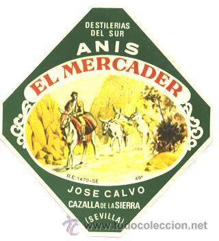 Etiquetas antiguas: PRECIOSA ETIQUETA - ANIS EL MERCADER - JOSE CALVO - CAZALLA DE LA SIERRA - SEVILLA