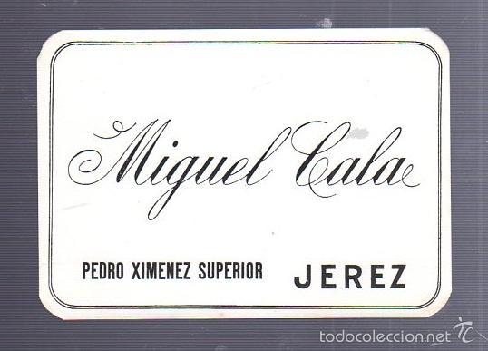 Old Labels: ETIQUETA VINO. MIGUEL CALA. PEDRO XIMENEZ SUPERIOR. JEREZ