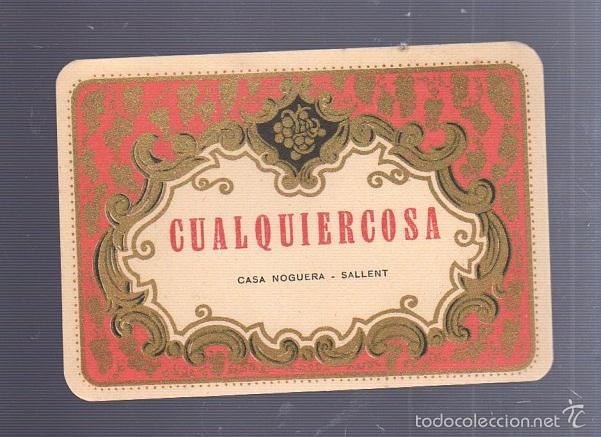 Alte Etiketten: ETIQUETA. VINO CUALQUIERCOSA. CASA NOGUERA. SALLENT