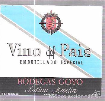 Old Labels: ETIQUETA DE VINO DEL PAIS. EMBOTELLADO ESPECIAL. BODEGAS GOYO. JULIAN MARITN. VALLADOLID.