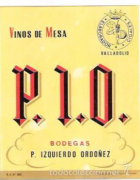Alte Etiketten: ETIQUETA DE VINOS DE MESA. P.I.O. BODEGAS P. IZQUIERDO ORDO&Ntilde;EZ. VALLADOLID.