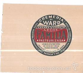 Alte Etiketten: ETIQUETA DE FARMACIA. CREMERIA DE WARD. LECHE FAMILIA PASTEURIZADA. HABANA Y GUANAJAY.
