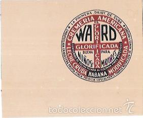 Alte Etiketten: ETIQUETA DE FARMACIA. CREMERIA AMERICANA. LECHE CRUDA. MAYORES Y NI&Ntilde;OS. WARD. HABANA.