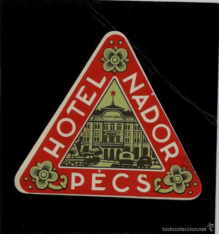 Etiquetas antiguas: ETIQUETA DE HOTEL - HOTEL NADOR - PECS - HUNGARY - HUNGRIA