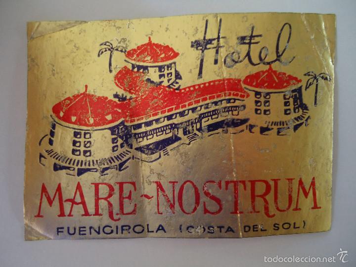 Etiquetas antiguas: ETIQUETA DE HOTEL MARE-NOSTRUM DE FUENGIROLA ( MALAGA )