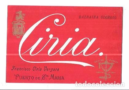 Etiquetas antiguas: ETIQUETA DE VINO BALBAINA OLOROSO. CIRIA. FRANCISCO CIRIA VERGARA. PUERTO STA. MARIA.