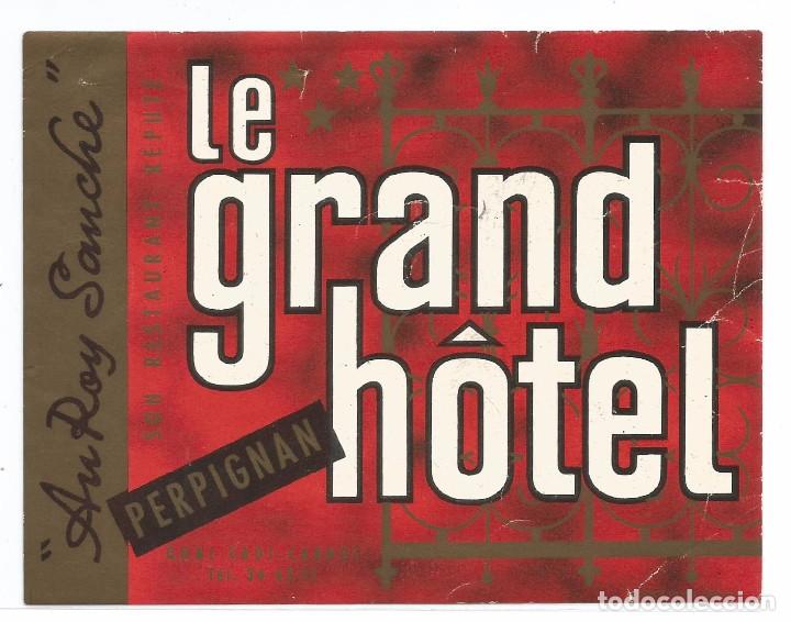 Etiquetas antiguas: ETIQUETA HOTEL .- LE GRAND H&Ocirc;TEL .- PERPIGNAN