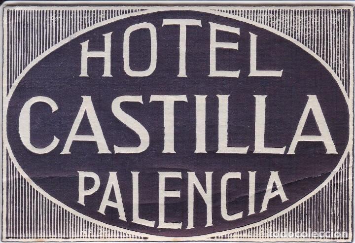 Etiquetas antiguas: ANTIGUA ETIQUETA DEL HOTEL CASTILLA DE PALENCIA (rotura)
