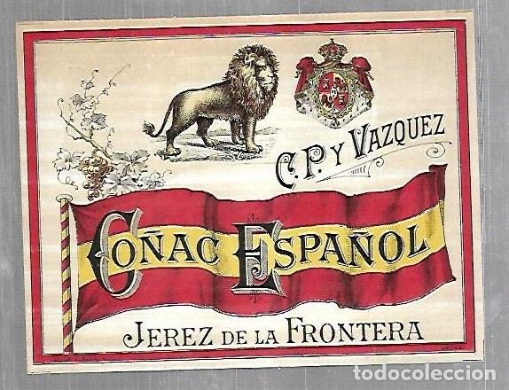 Etichette antiche: ETIQUETA. JEREZ DE LA FRONTERA. CO&Ntilde;AC ESPA&Ntilde;OL. C.P. Y VAZQUEZ. 13 X 10CM