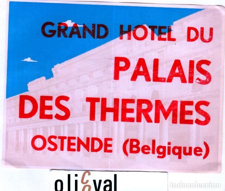 Etiquetas antiguas: ETIQUETA HOTEL  HOTEL PALAIS DES THERMES OSTENDE  BELGIQUE150X 115  EHEX-6801