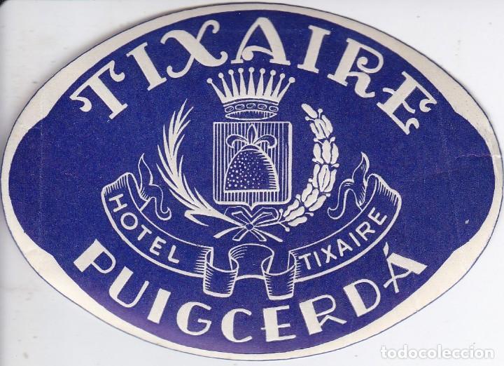 Etiquetas antiguas: ANTIGUA ETIQUETA DEL HOTEL TIXAIRE PUIGCERDA