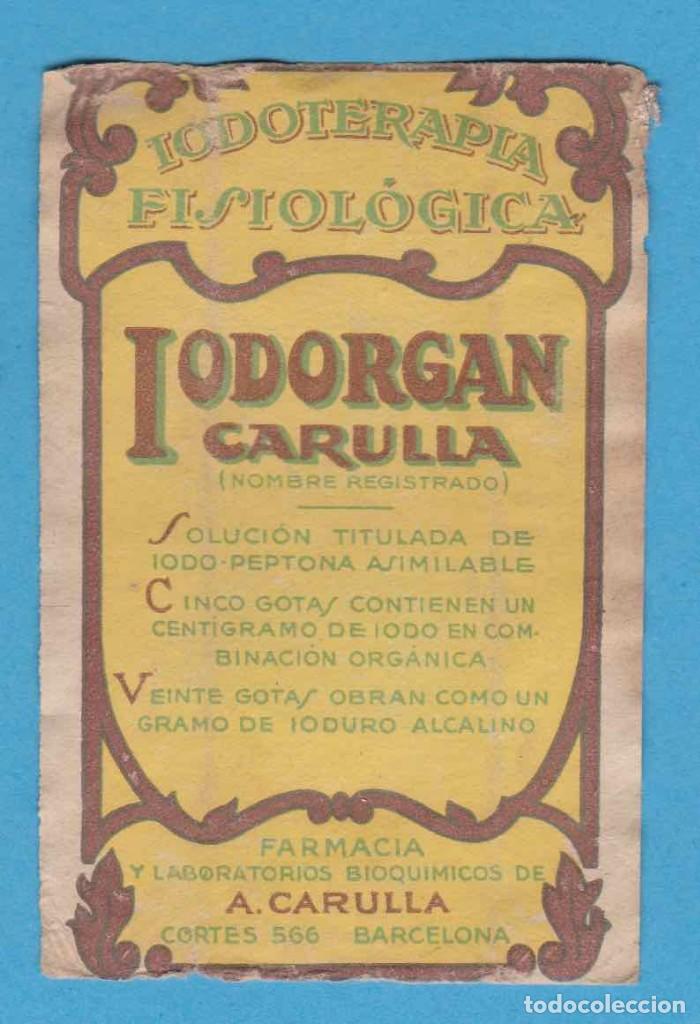 Etichette antiche: IODORGAN CARULLA. IODOTERAPIA FISIOL&Oacute;GICA. ETIQUETA DE PRODUCTO FARMAC&Eacute;UTICO. BARCELONA