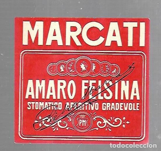 Etichette antiche: ETIQUETA DE VINO. MARCATI. AMARO FELSINA. STOMATICO APERITIVO GRADEVOLE