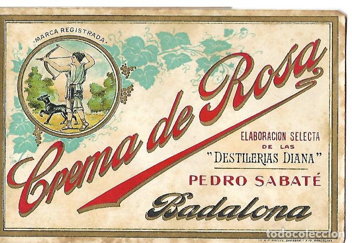 Etiquetas antiguas: ETIQUETA A&Ntilde;OS 30 ** CREMA DE ROSA -DESTILERIAS DIANA DE PEDRO SABATE BADALONA