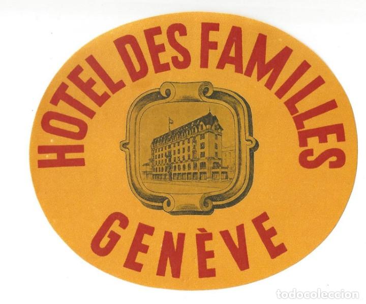 Etiquetas antiguas: ETIQUETA- HOTEL DES FAMILLES. GEN&Egrave;VE. GINEBRA- SUIZA