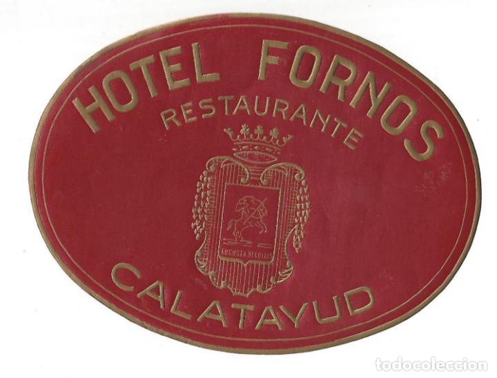 Etiquetas antiguas: ETIQUETA- HOTEL FORNOS. RESTAURANTE- CALATAYUD