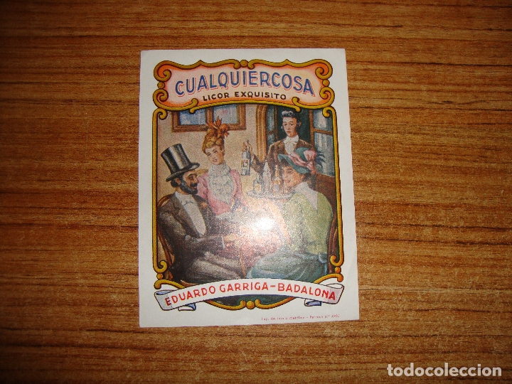 Etiquetas antiguas: (ALB-TC-105) ANTIGUA ETIQUETA DE LICOR CUALQUIERCOSA EDUARDO GARRIGA BADALONA