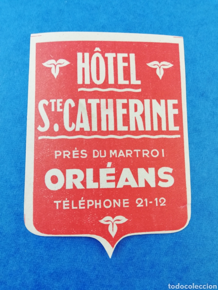 Etiquetas antiguas: ETIQUETA HOTEL SANTE STE CATHERINE ORLEANS FRANCIA LUGGAGE LABEL ANTIGUA.