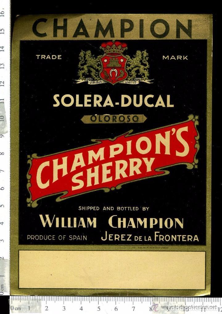 Etiquetas antiguas: ETIQUETA DE VINO OLOROSO CHAMPION, WILLIAM CHAMPION, JEREZ DE LA FRONTERA