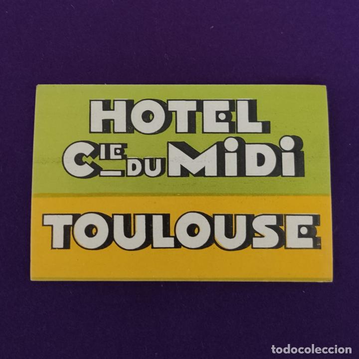Etiquetas antiguas: ANTIGUA ETIQUETA DE HOTEL. HOTEL CIE DU MIDI. TOULOUSE. FRANCIA.