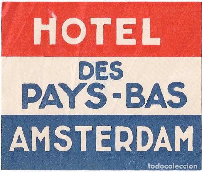 Etiquetas antiguas: ETIQUETA HOTEL PAYS-BAS - AMSTERDAM (HOLANDA)