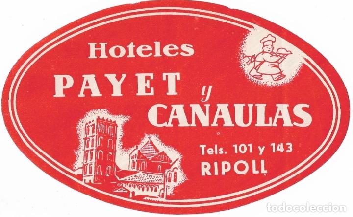 Etiquetas antiguas: ETIQUETA HOTELES PAYET Y CANAULAS - RIPOLL (GERONA)