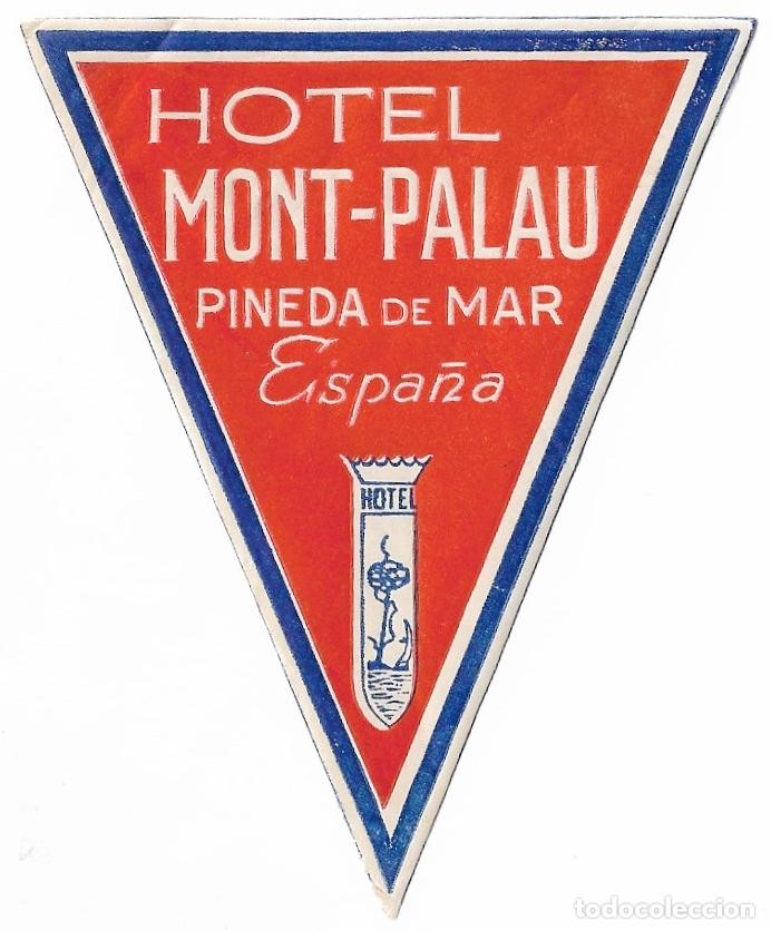 Etiquetas antiguas: ETIQUETA HOTEL MONT-PALAU - PINEDA DE MAR (BARCELONA)
