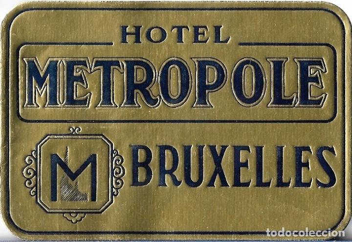Etiquetas antiguas: ETIQUETA HOTEL METROPOLE - BRUXELLES (BELGICA)