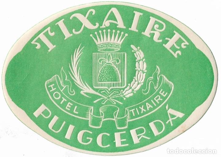 Etiquetas antiguas: ETIQUETA HOTEL TIXAIRE - PUIGCERDA (GERONA)