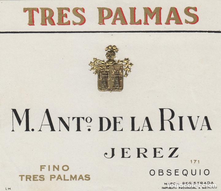Etiquetas antiguas: DE LA RIVA M. ANT&ordm; .JEREZ TRES FINO TRES PALMAS OBSEQUIO . ETIQUETA VINO 10,5 x 9 cm ORIGINAL ref 10