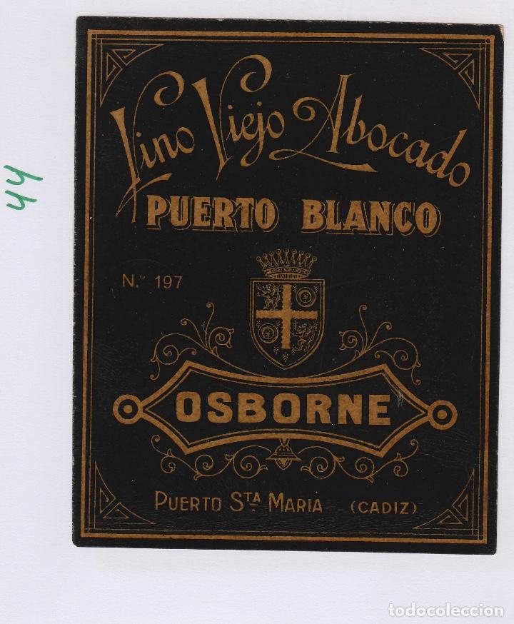 Etichette antiche: OSBORNE . PUERTO DE SANTA MAR&Iacute;A . VINO VIEJO ABOCADO PUERTO BLANCO - , ETIQUETA VINO ORIGINAL ref 44