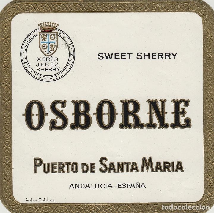 Etiquetas antigas: OSBORNE . PUERTO DE Santa Maria .SWEET SHERRY - , ETIQUETA VINO ORIGINAL ref 67