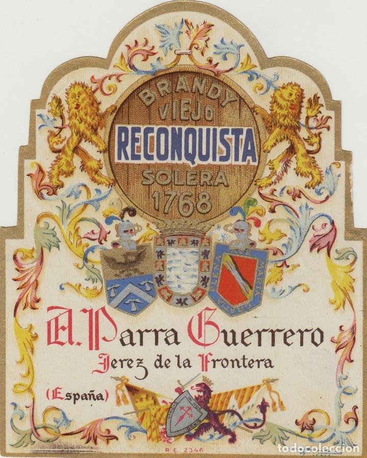 Etiquetas antiguas: PARRA GUERRERO . JEREZ .BRANDY 1768 RECONQUISTA VIEJO . ETIQUETA DE VINO ref 25