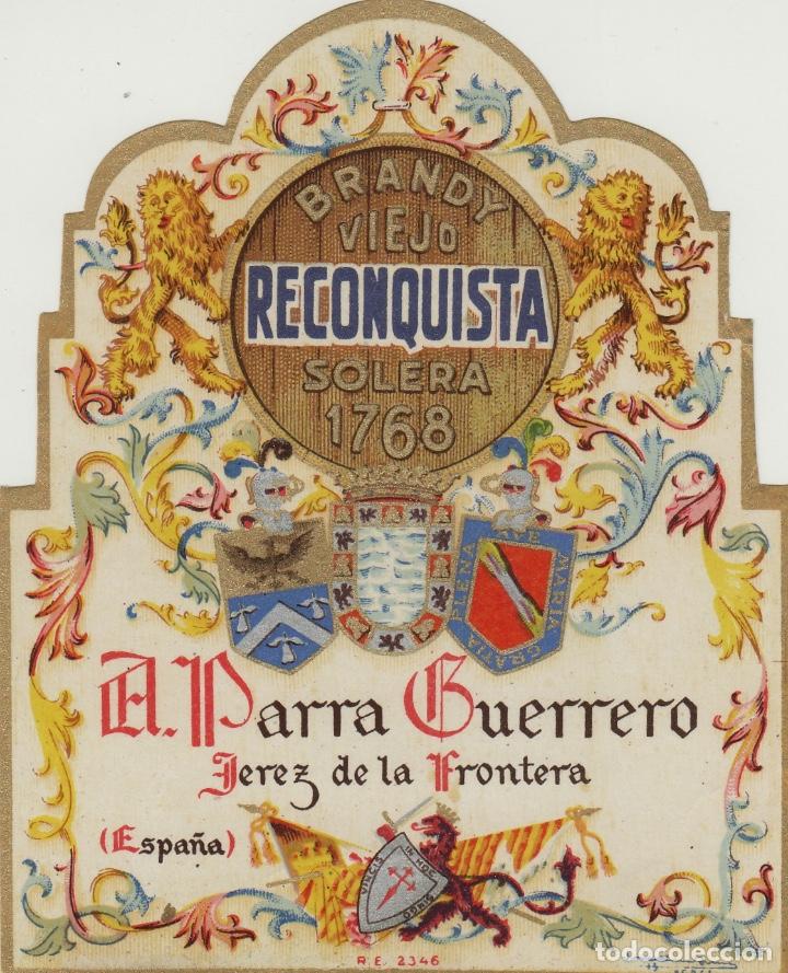Etiquetas antiguas: PARRA GUERRERO . JEREZ .BRANDY 1768 RECONQUISTA VIEJO . ETIQUETA DE VINO ref 25
