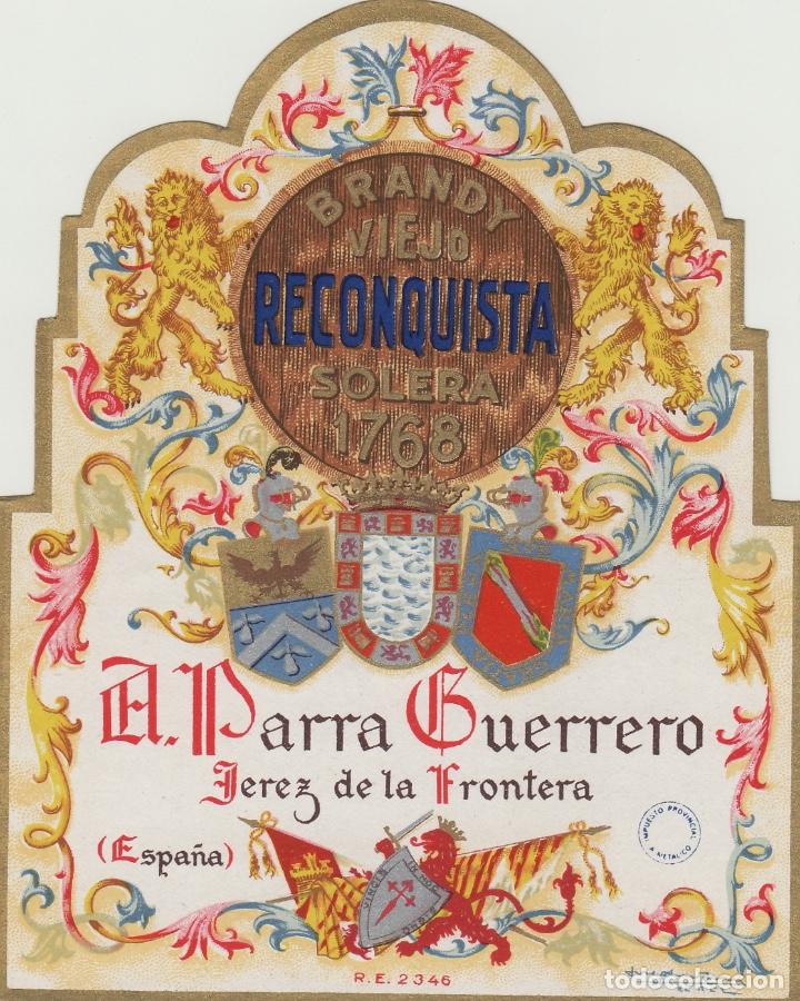Etiquetas antiguas: PARRA GUERRERO . JEREZ .BRANDY 1768 RECONQUISTA VIEJO . ETIQUETA DE VINO ref 25