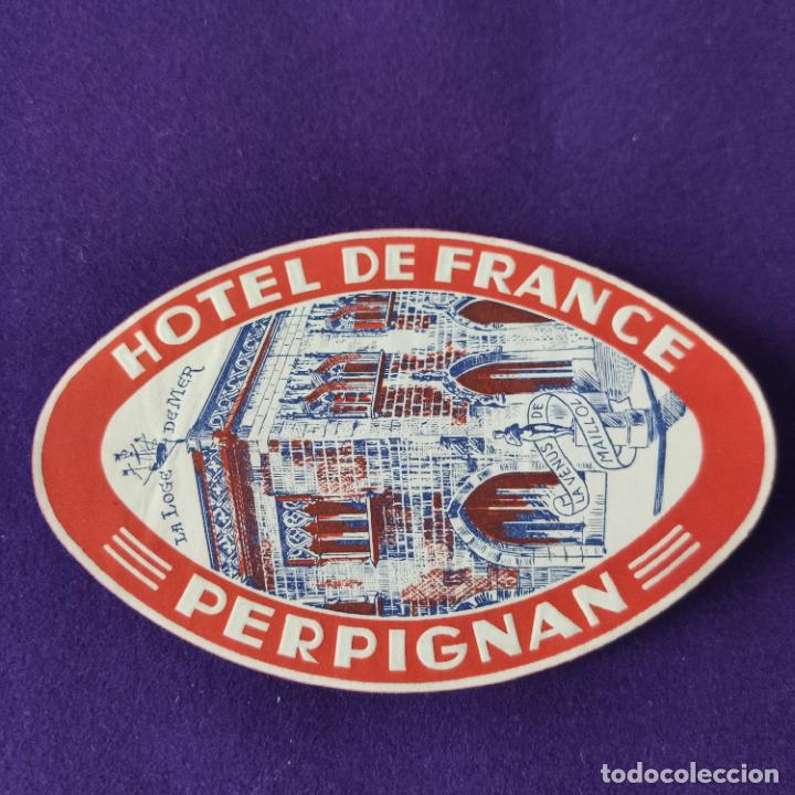 Etiquetas antiguas: ETIQUETA DE HOTEL EXTRANJERA. HOTEL DE FRANCE. PERPIGNAN. FRANCIA.