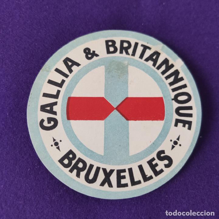 Etiquetas antiguas: ETIQUETA DE HOTEL EXTRANJERA. GALLIA BRITANNIQUE. BRUXELLES. BRUSELAS. BELGICA.