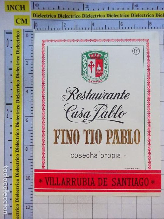 Etichette antiche: ETIQUETA DE BEBIDAS. VINO LICORES. RESTAURANTE CASA PABLO FINO TIO PABLO VILLARRUBIA DE SANTIAGO 446