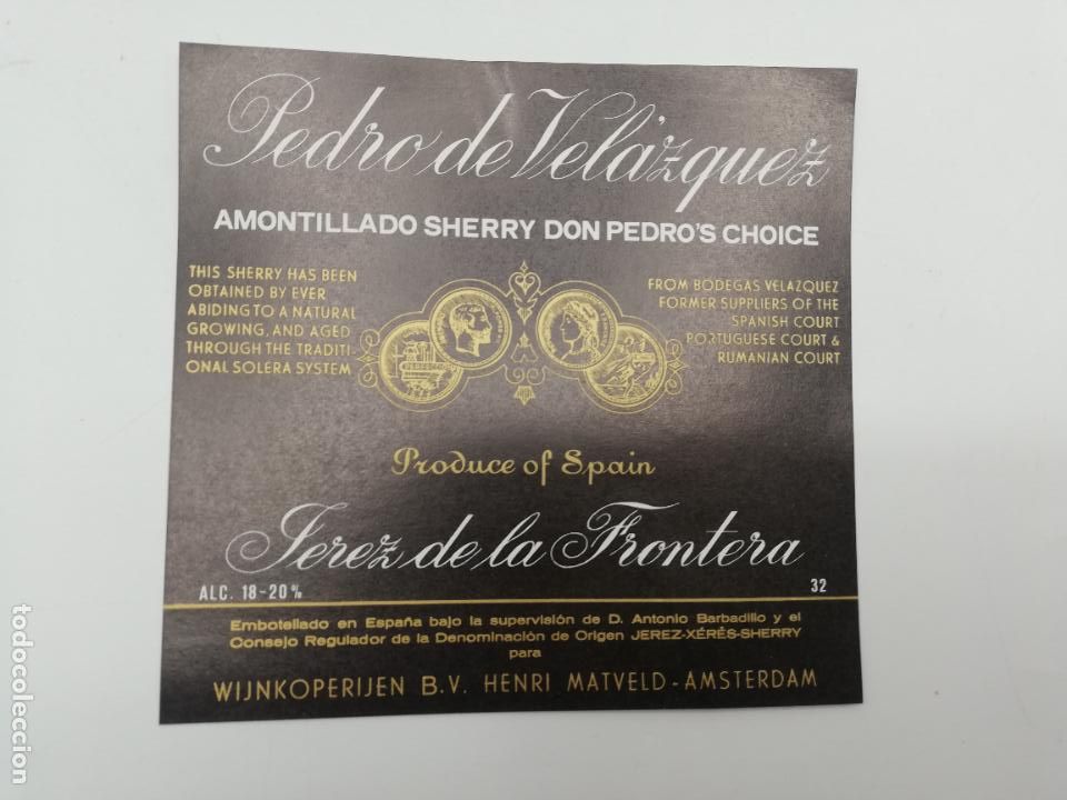 Etichette antiche: ETIQUETA. PEDRO DE VELAZQUEZ. AMONTILLADO SHERRY Y D. PEDRO&acute;S CHOICE. JEREZ. MED : 11 X 11 CM APROX.