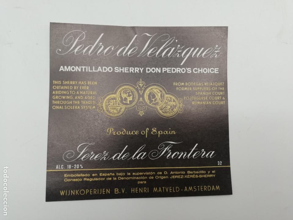 Etichette antiche: ETIQUETA. PEDRO DE VELAZQUEZ. AMONTILLADO SHERRY Y D. PEDRO&acute;S CHOICE. JEREZ. MED : 11 X 11 CM APROX.