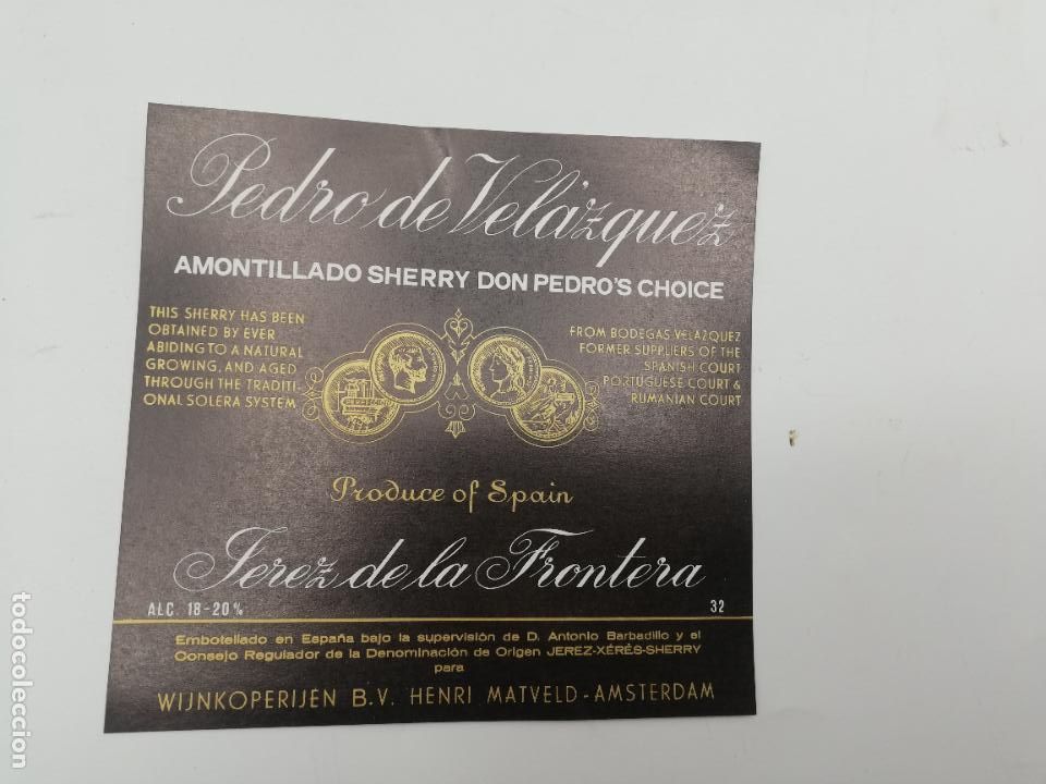 Etichette antiche: ETIQUETA. PEDRO DE VELAZQUEZ. AMONTILLADO SHERRY Y D. PEDRO&acute;S CHOICE. JEREZ. MED : 11 X 11 CM APROX.