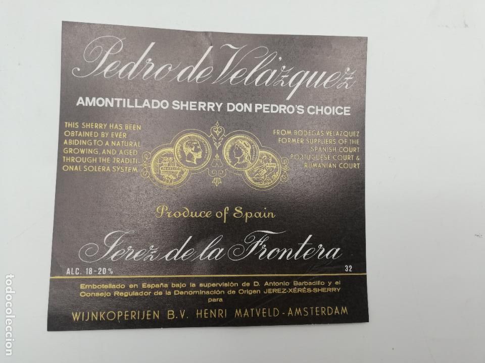 Etichette antiche: ETIQUETA. PEDRO DE VELAZQUEZ. AMONTILLADO SHERRY Y D. PEDRO&acute;S CHOICE. JEREZ. MED : 11 X 11 CM APROX.
