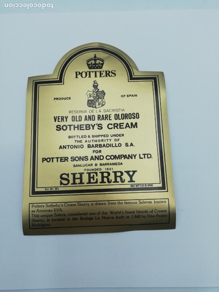 Old Labels: ETIQUETA. POTTERS. VERY OLD AND RARE OLOROSO. SOTHEBY&acute;S CREAM. A. BARBADILLO. SHERRY. SANLUCAR.