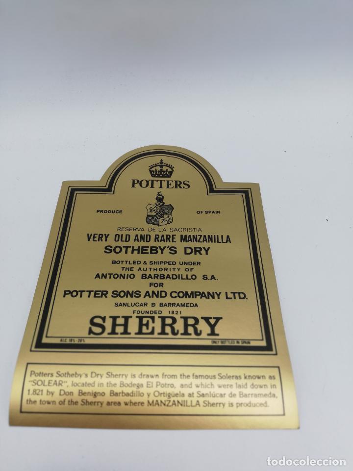 Old Labels: ETIQUETA. POTTERS. VERY OLD AND RARE MANZANILLA. SOTHEBY&acute;S DRY. A. BARBADILLO. SHERRY. SANLUCAR.